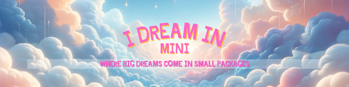 I Dream in Mini